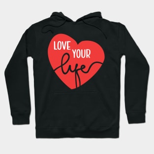 Love Your Life Hoodie